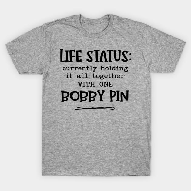 Holding It Together With One Bobby Pin T-Shirt by Imp's Dog House